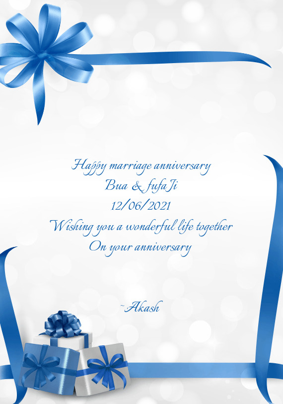 Happy marriage anniversary
 Bua & fufa Ji
 12/06/2021 
 Wishing you a wonderful life together
 On y