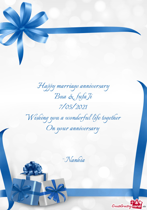 Happy marriage anniversary
 Bua & fufa Ji
 7/05/2021 
 Wishing you a wonderful life together
 On yo