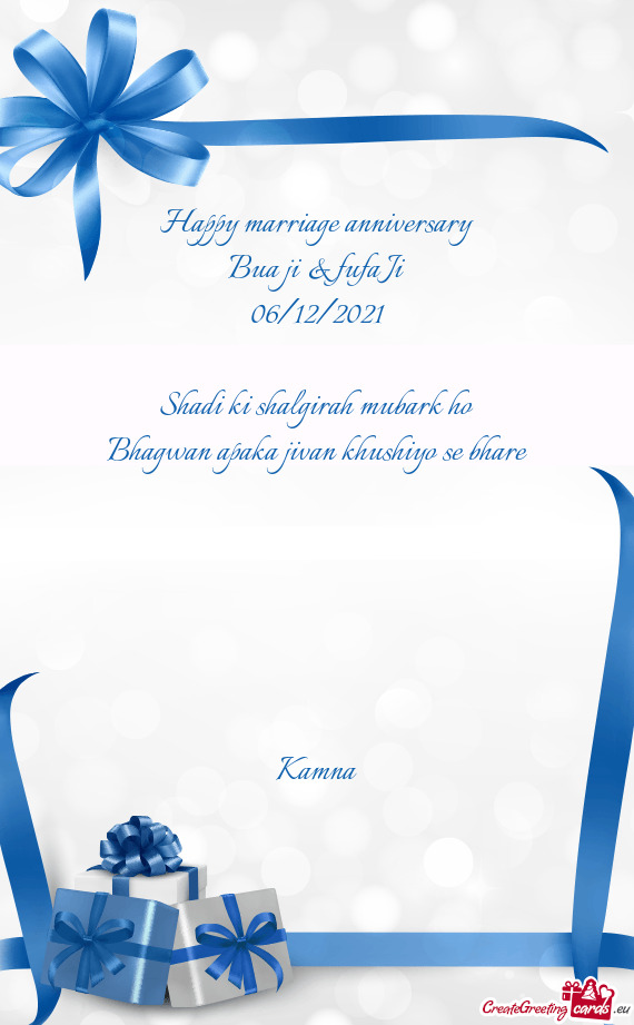 Happy marriage anniversary
 Bua ji & fufa Ji
 06/12/2021
 
 Shadi ki shalgirah mubark ho
 Bhagwan ap