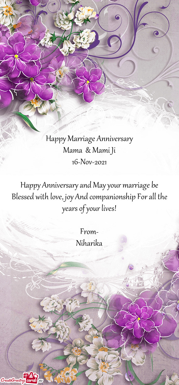 Happy Marriage Anniversary
 Mama & Mami Ji
 16-Nov-2021
 
 Happy Anniversary and May your marriage