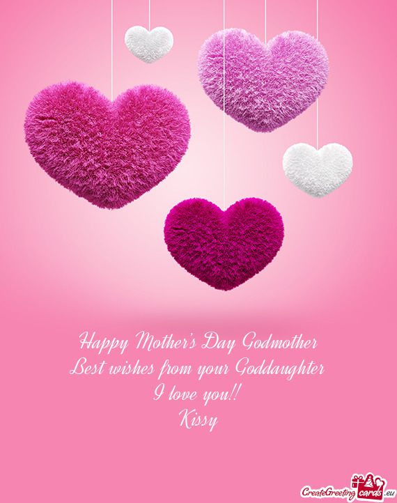Happy Mother S Day Godmother Best Wishes From Your Goddaughter I Love You Kissy Free Cards