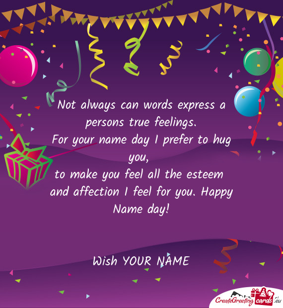Happy Name day!
 
 
 Wish YOUR NAME