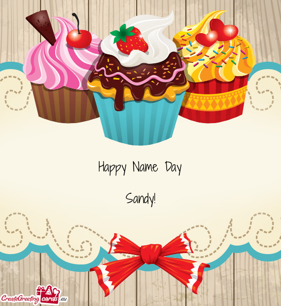 Happy Name Day
 
 Sandy