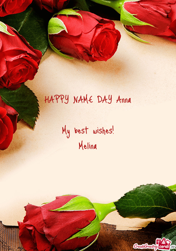 HAPPY NAME DAY Anna
 
 My best wishes!
 Melina