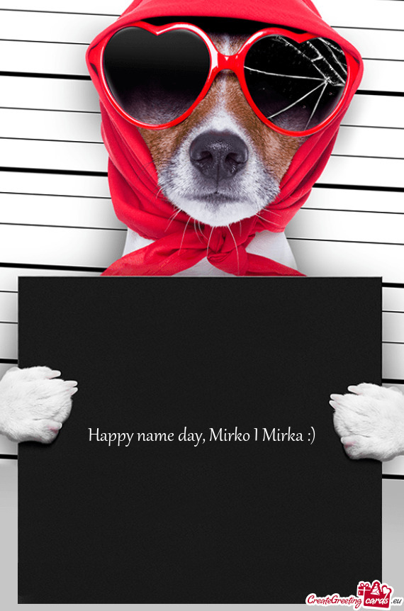 Happy name day, Mirko I Mirka :)