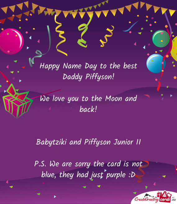 Happy Name Day to the best Daddy Piffyson