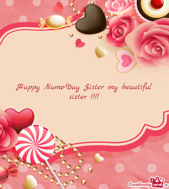 Happy Name-Day Sister my beautiful sister
