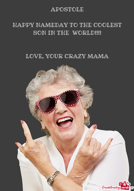 HAPPY NAMEDAY TO THE COOLEST SON IN THE WORLD