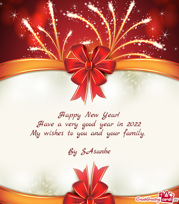 Happy New Year!  Have a very good year in 2022  My wishes