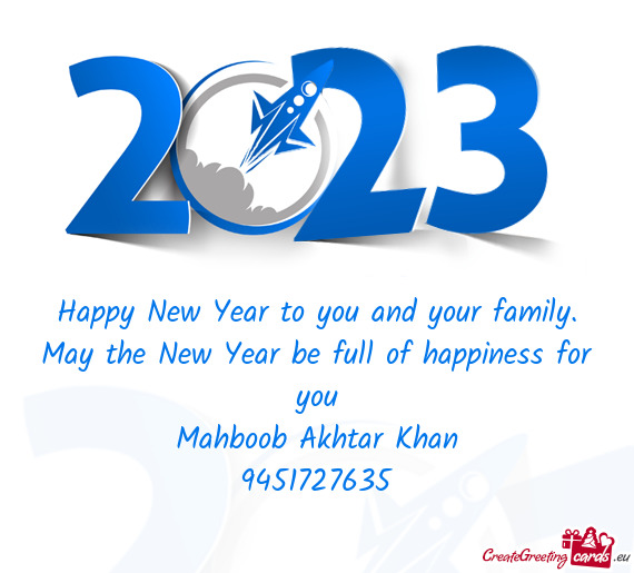 Happy New Year to you and your family. May the New Year be full of happiness for you