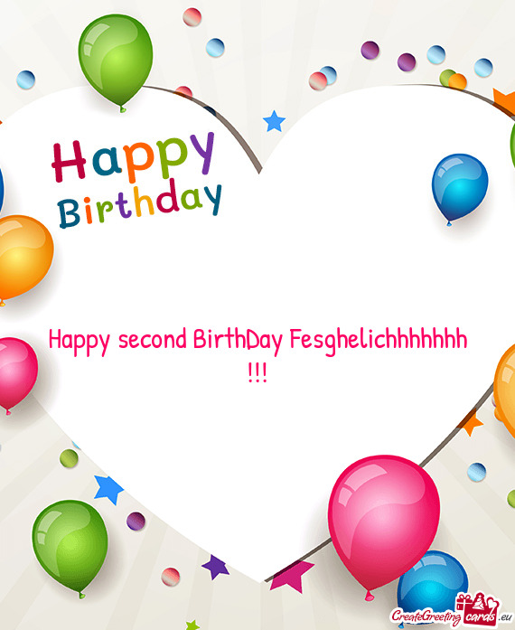 Happy second BirthDay Fesghelichhhhhhh
