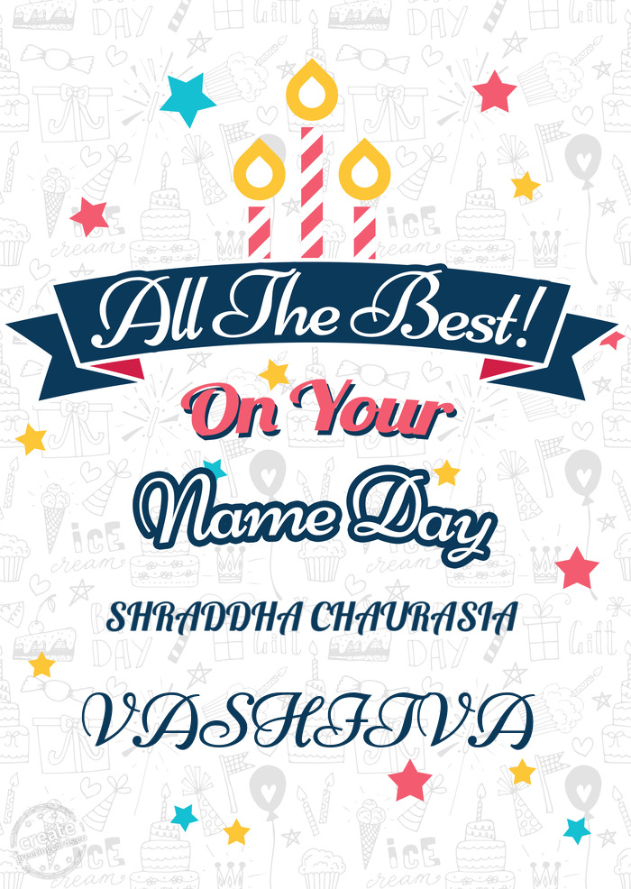 Happy SHRADDHA CHAURASIA on your name day VASHITVA