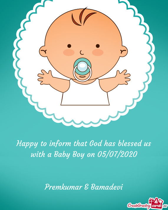 Happy to inform that God has blessed us with a Baby Boy on 05/07/2020
 
 
 Premkumar & Bamadevi