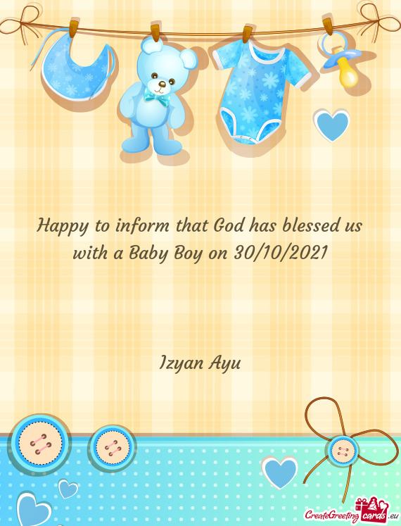 Happy to inform that God has blessed us with a Baby Boy on 30/10/2021
 
 
 
 Izyan Ayu