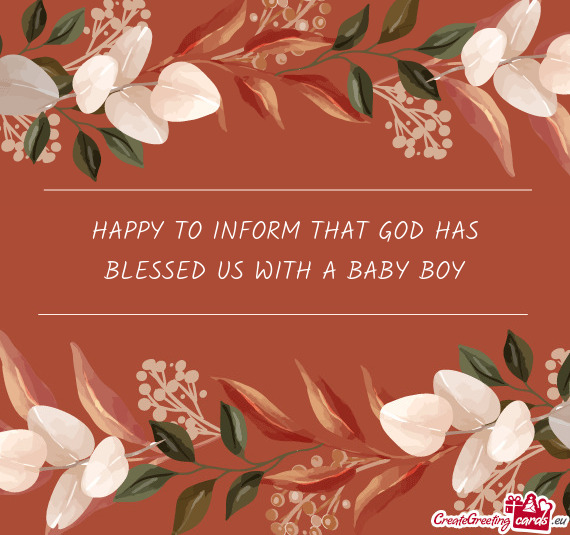 HAPPY TO INFORM THAT GOD HAS BLESSED US WITH A BABY BOY