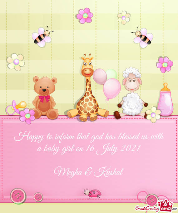 Happy to inform that god has blessed us with a baby girl on 16 July 2021
 
 Megha & Kushal