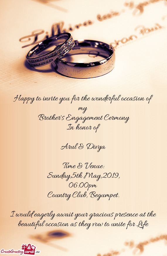 Happy to invite you for the wonderful occasion of my
