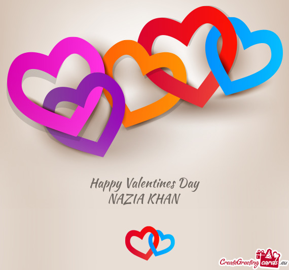 Happy Valentines Day
 NAZIA KHAN