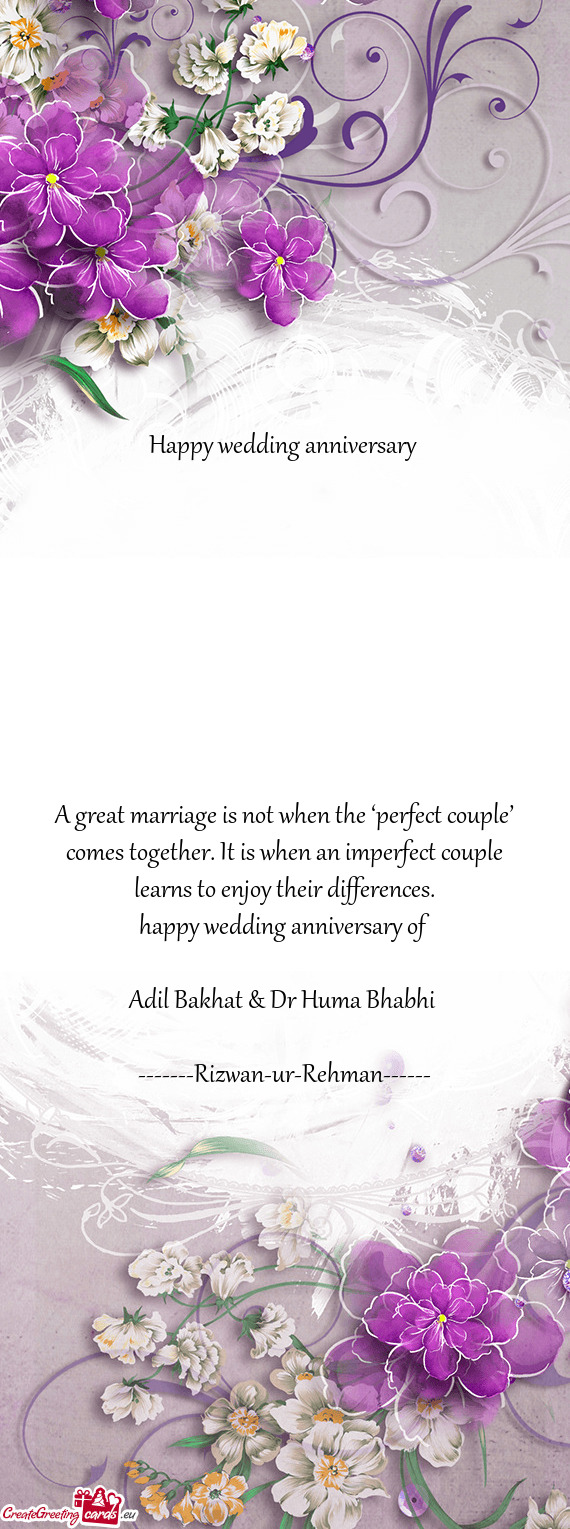 Happy wedding anniversary 
 
 
 
 
 
 
 
 
 
 A great marriage is not when the ‘perfect couple’