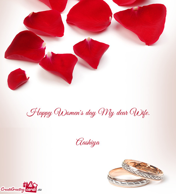 Happy Women s day My dear Wife.      Aashiya