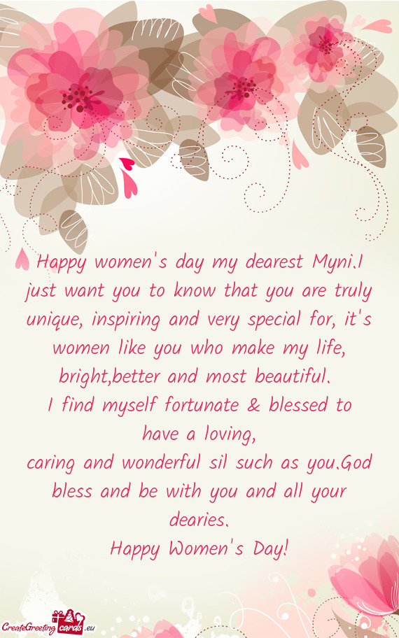 Happy women's day my dearest Myni.I just want you to know that you are truly unique, inspiring and v