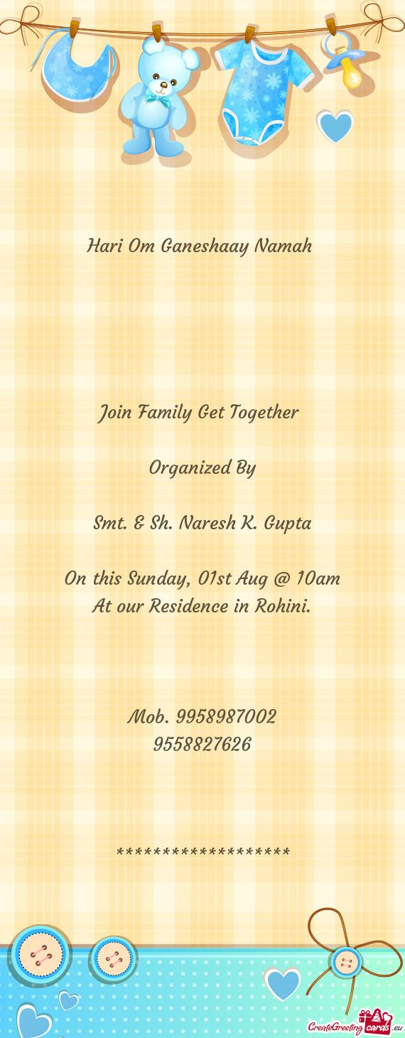 Hari Om Ganeshaay Namah 
 
 
 
 
 
 Join Family Get Together 
 
 Organized By
 
 Smt