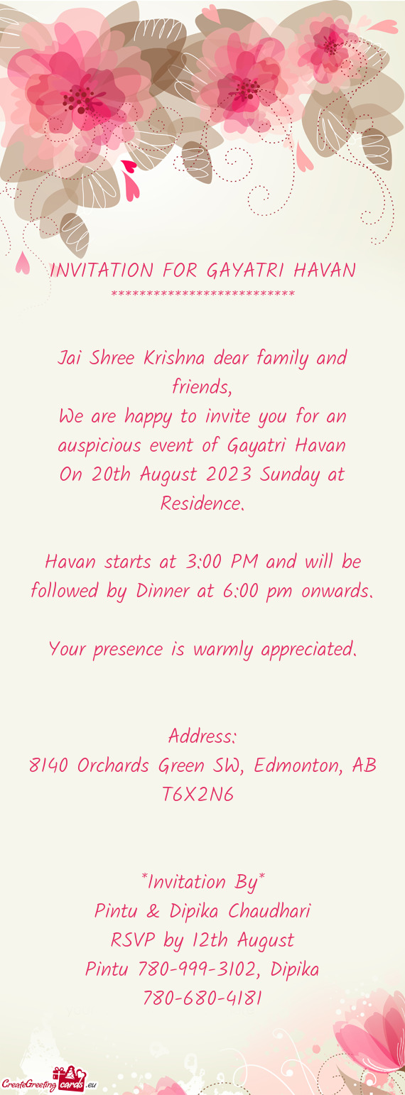 Havan starts at 3:00 PM and will be followed by Dinner at 6:00 pm onwards