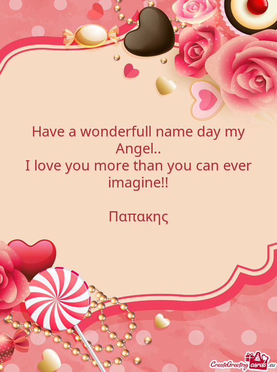 Have a wonderfull name day my Angel