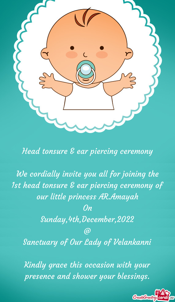 Head tonsure & ear piercing ceremony We cordially invite you all for joining the 1st head tonsure