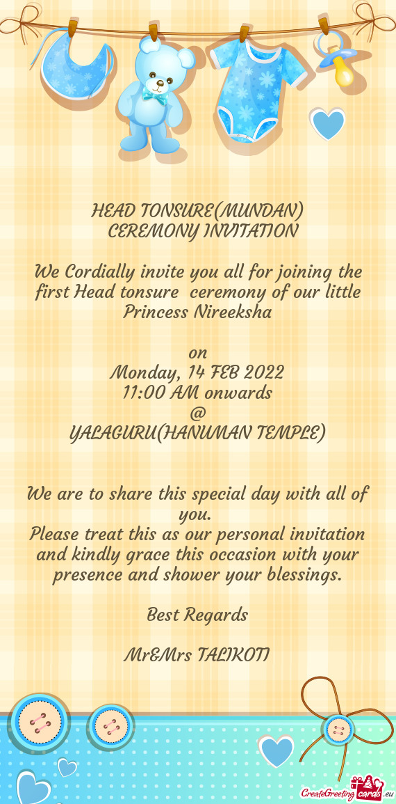 HEAD TONSURE(MUNDAN)
 CEREMONY INVITATION
 
 We Cordially invite you all for joining the first Hea