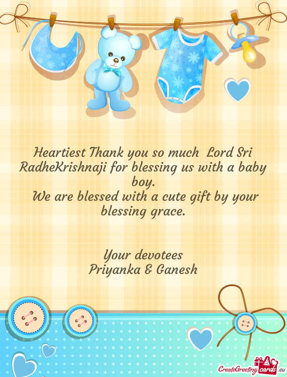 Heartiest Thank you so much Lord Sri RadheKrishnaji for blessing us with a baby boy