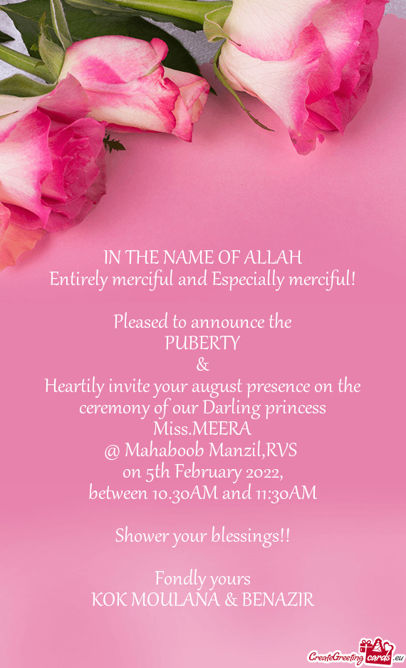 Heartily invite your august presence on the ceremony of our Darling princess