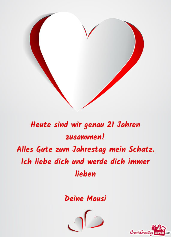 Heute sind wir genau 21 Jahren zusammen