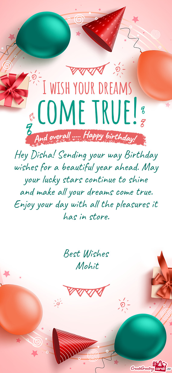 Hey Disha! Sending your way Birthday wishes for a beautiful year ahead. May your lucky stars continu