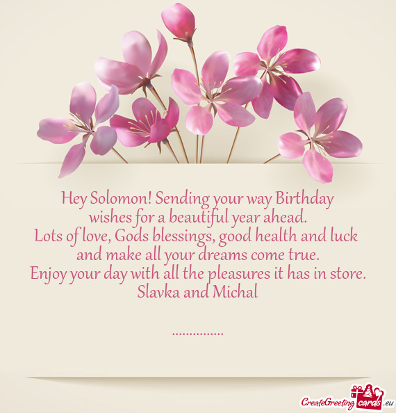 Hey Solomon! Sending your way Birthday