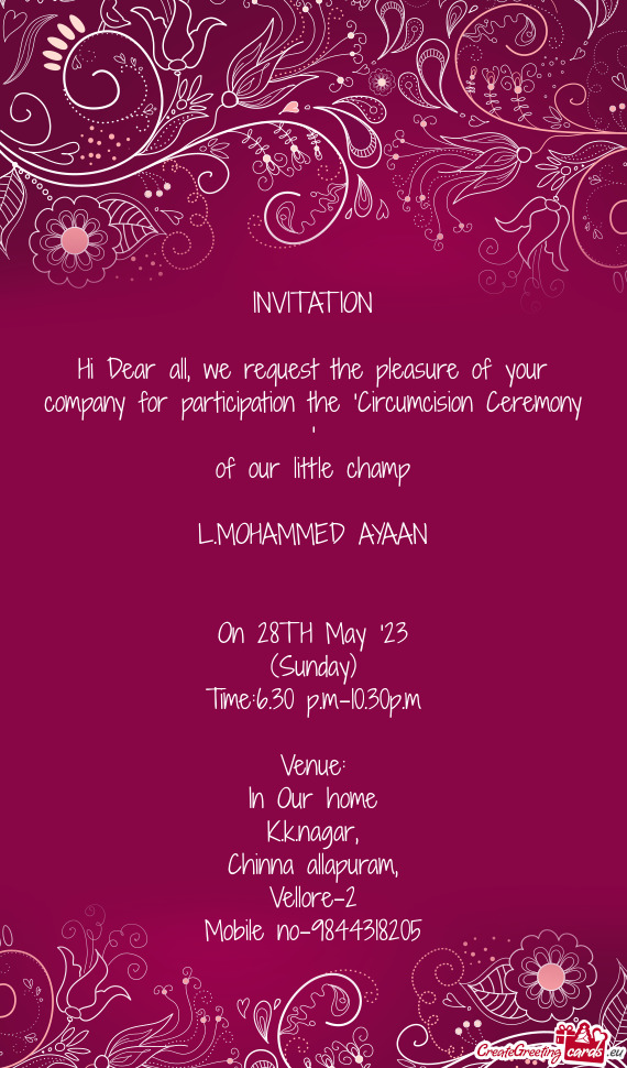 Hi Dear all, we request the pleasure of your company for participation the "Circumcision Ceremony "