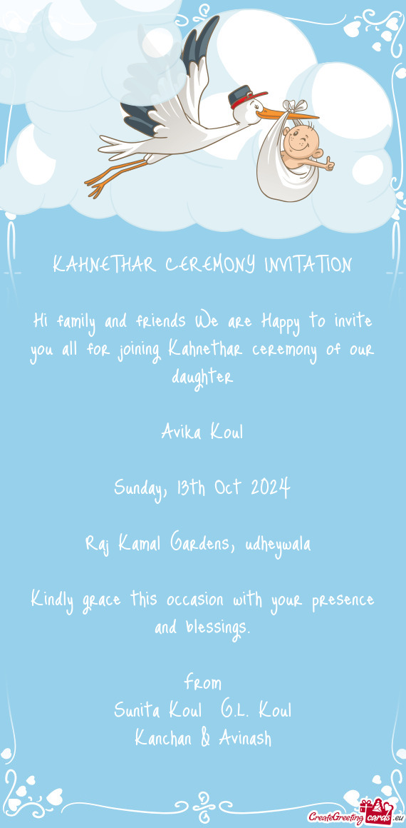 Hi family and friends We are Happy to invite you all for joining Kahnethar ceremony of our daughter