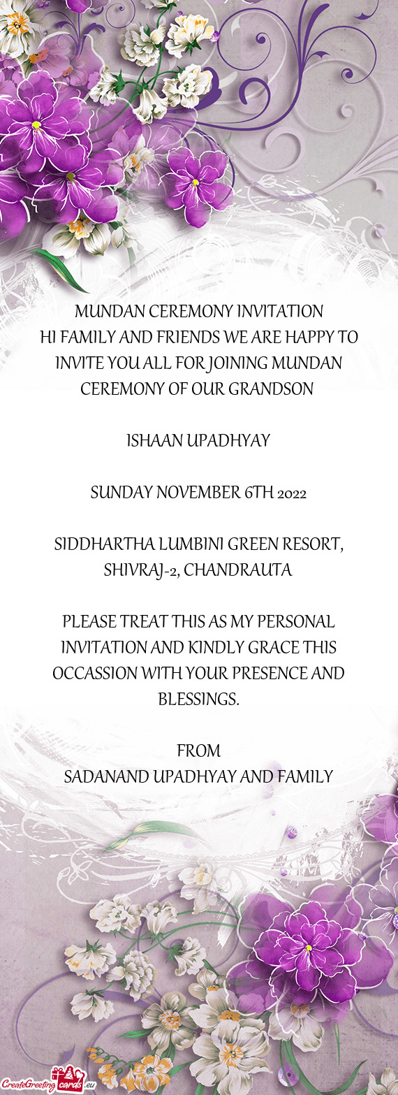 HI FAMILY AND FRIENDS WE ARE HAPPY TO INVITE YOU ALL FOR JOINING MUNDAN CEREMONY OF OUR GRANDSON