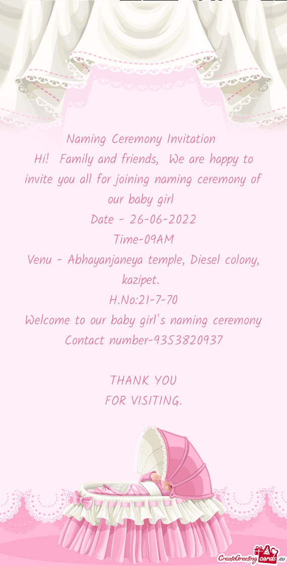 Hi! Family and friends, We are happy to invite you all for joining naming ceremony of our baby gir