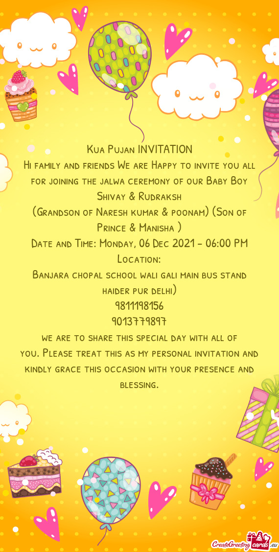 Hi family and friends We are Happy to invite you all for joining the jalwa ceremony of our Baby Boy