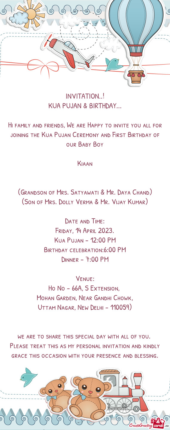 Hi family and friends, We are Happy to invite you all for joining the Kua Pujan Ceremony and First B