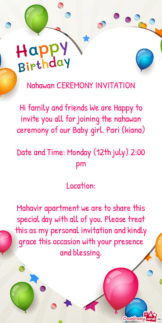 Hi family and friends We are Happy to invite you all for joining the nahawan ceremony of our Baby gi
