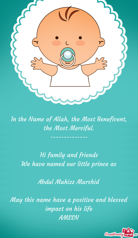 Hi family and friends
 We have named our little prince as
 
 Abdul Muhizz Murshi