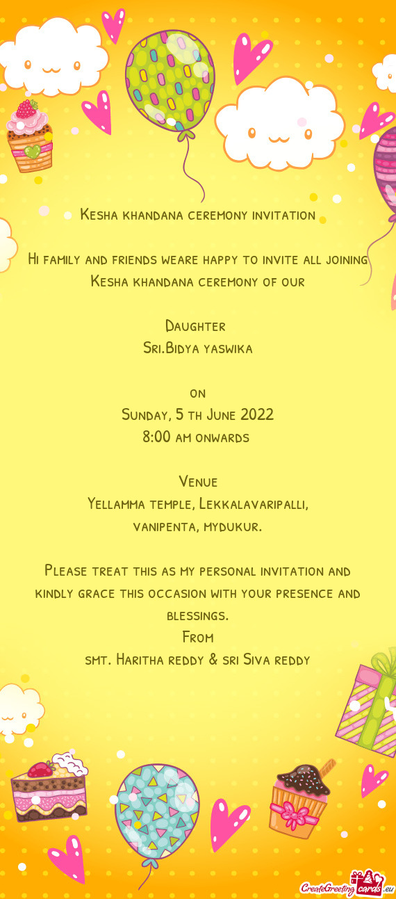 Hi family and friends weare happy to invite all joining Kesha khandana ceremony of our
