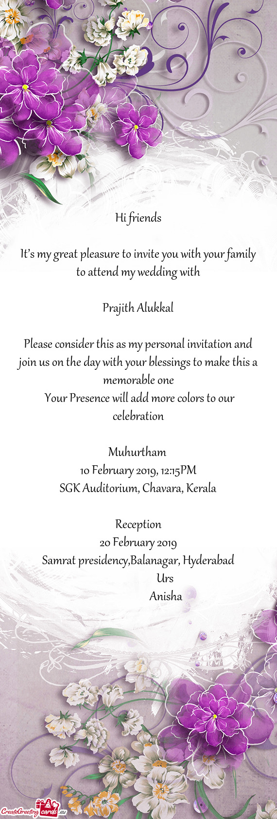 Hi friends
 
 It’s my great pleasure to invite you with your family to attend my wedding with
 
 P