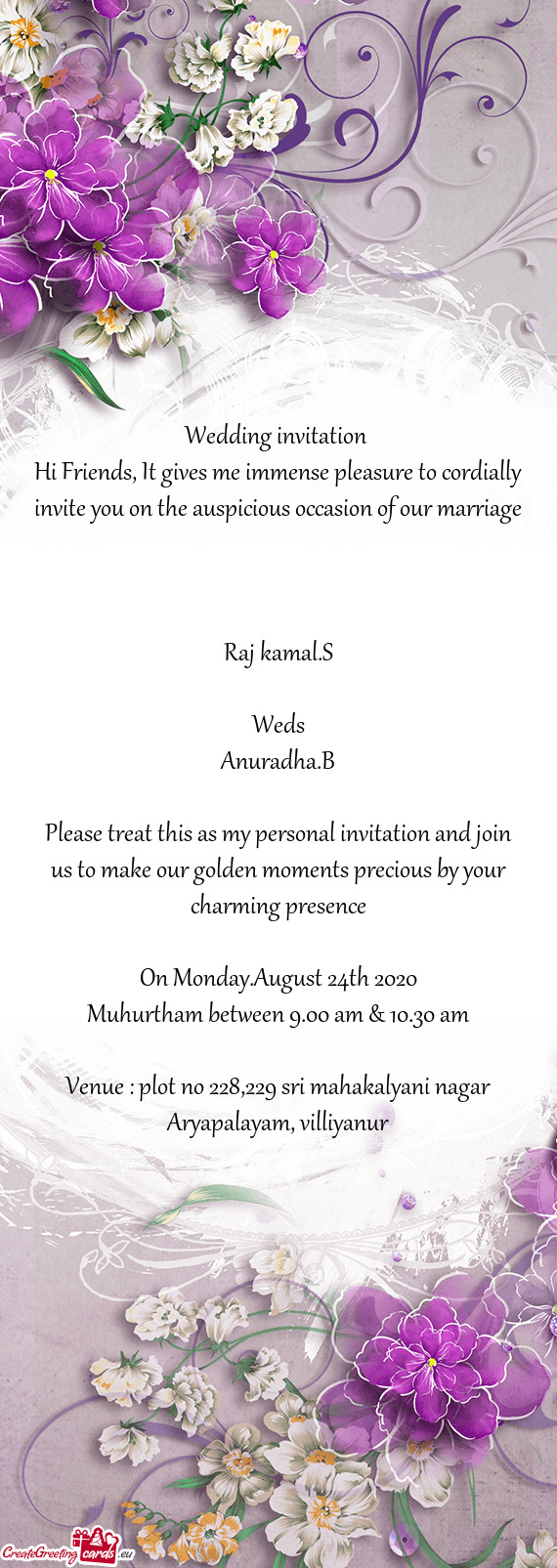 Hi Friends, It gives me immense pleasure to cordially invite you on the auspicious occasion of our m