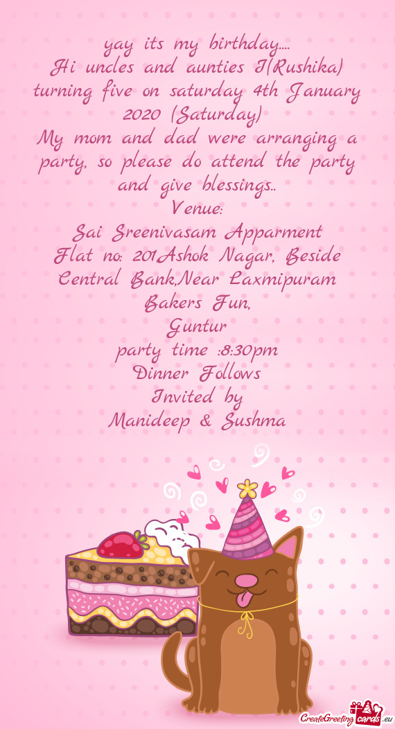 Hi uncles and aunties I(Rushika) turning five on saturday 4th January 2020 (Saturday)