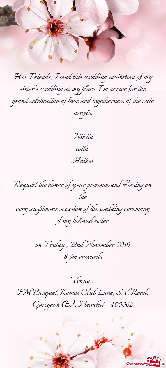 Hie Friends, I send this wedding invitation of my sister’s wedding at my place. Do arrive for the