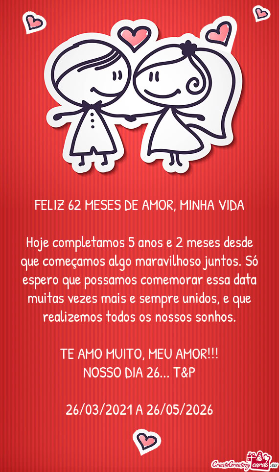 Hoje completamos 5 anos e 2 meses desde que começamos algo maravilhoso juntos. Só espero que possa