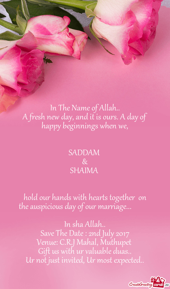 Hold our hands with hearts together on the auspicious day of our marriage...    In sha All
